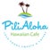 ハワイアンカフェ ピリアロハ*PiliAloha* 大阪府堺市南区・泉北