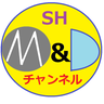 SH M＆Dチャンネルのブログのプロフィール